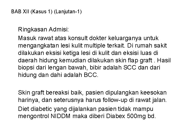 BAB XII (Kasus 1) (Lanjutan-1) Ringkasan Admisi: Masuk rawat atas konsult dokter keluarganya untuk
