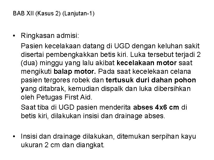 BAB XII (Kasus 2) (Lanjutan-1) • Ringkasan admisi: Pasien kecelakaan datang di UGD dengan