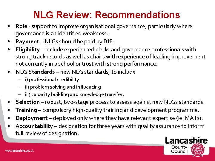 NLG Review: Recommendations • Role - support to improve organisational governance, particularly where governance