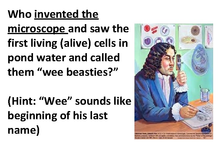Who invented the microscope and saw the first living (alive) cells in pond water