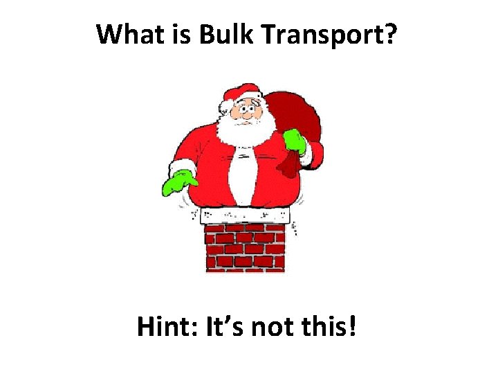 What is Bulk Transport? Hint: It’s not this! 