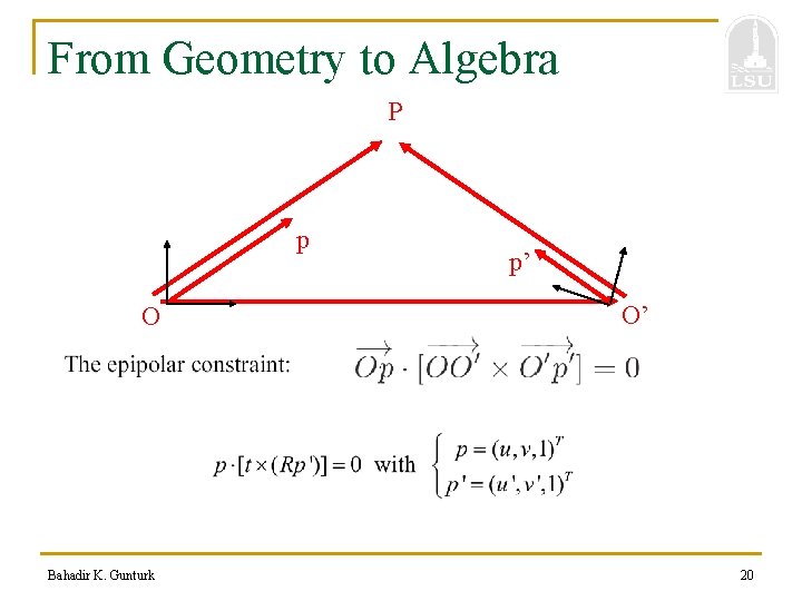 From Geometry to Algebra P p O Bahadir K. Gunturk p’ O’ 20 