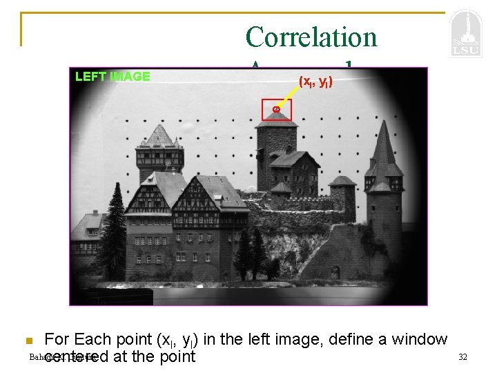 LEFT IMAGE Correlation Approach (x , y ) l l For Each point (xl,