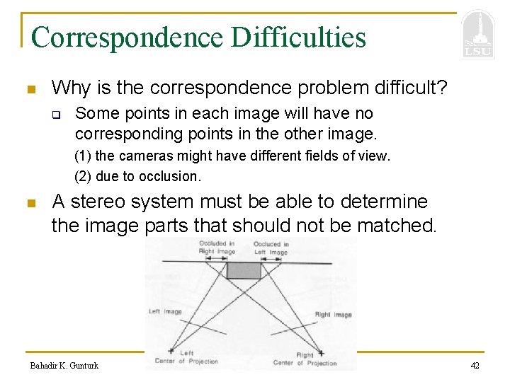 Correspondence Difficulties n Why is the correspondence problem difficult? q Some points in each