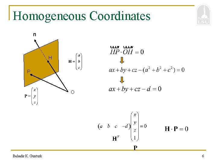 Homogeneous Coordinates n H P O Homogeneous coordinates Bahadir K. Gunturk 6 