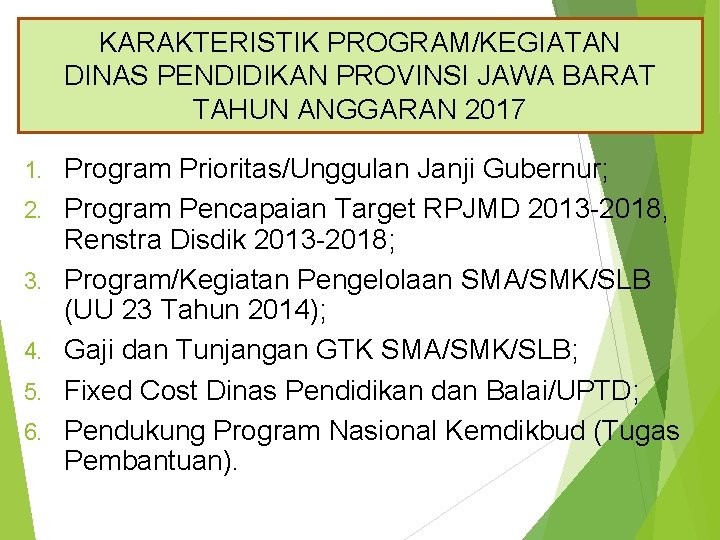 KARAKTERISTIK PROGRAM/KEGIATAN DINAS PENDIDIKAN PROVINSI JAWA BARAT TAHUN ANGGARAN 2017 1. 2. 3. 4.