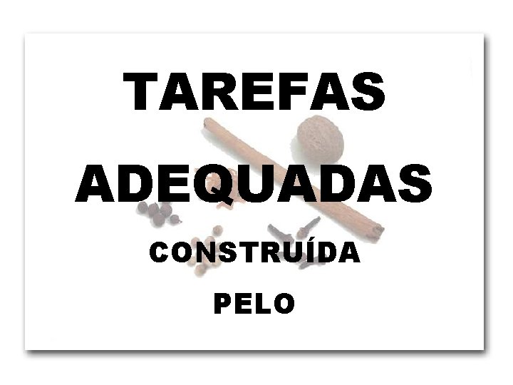 TAREFAS ADEQUADAS CONSTRUÍDA PELO 