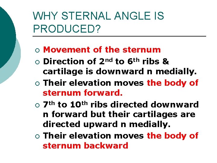 WHY STERNAL ANGLE IS PRODUCED? ¡ ¡ ¡ Movement of the sternum Direction of