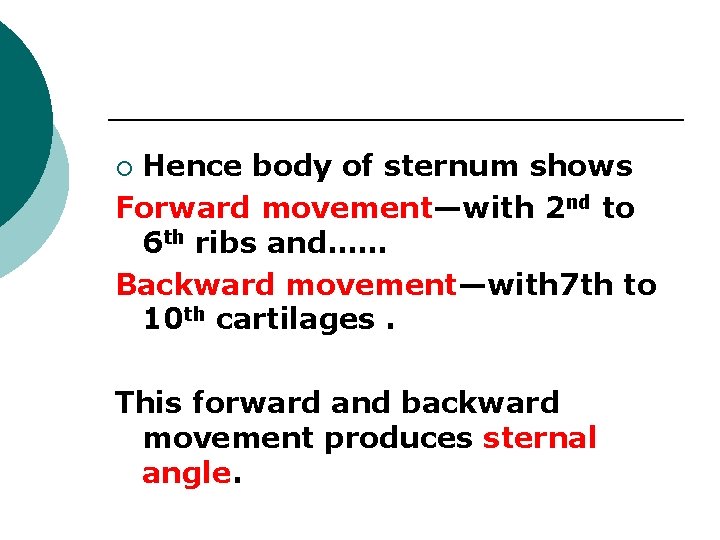 Hence body of sternum shows Forward movement—with 2 nd to 6 th ribs and……