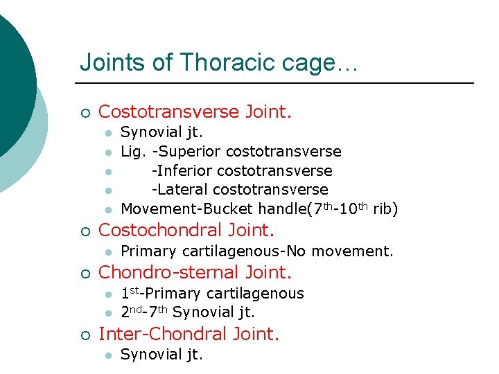 Joints of Thoracic cage… ¡ Costotransverse Joint. l l l ¡ Costochondral Joint. l