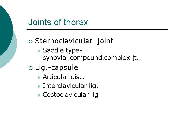 Joints of thorax ¡ Sternoclavicular joint l ¡ Saddle typesynovial, compound, complex jt. Lig.