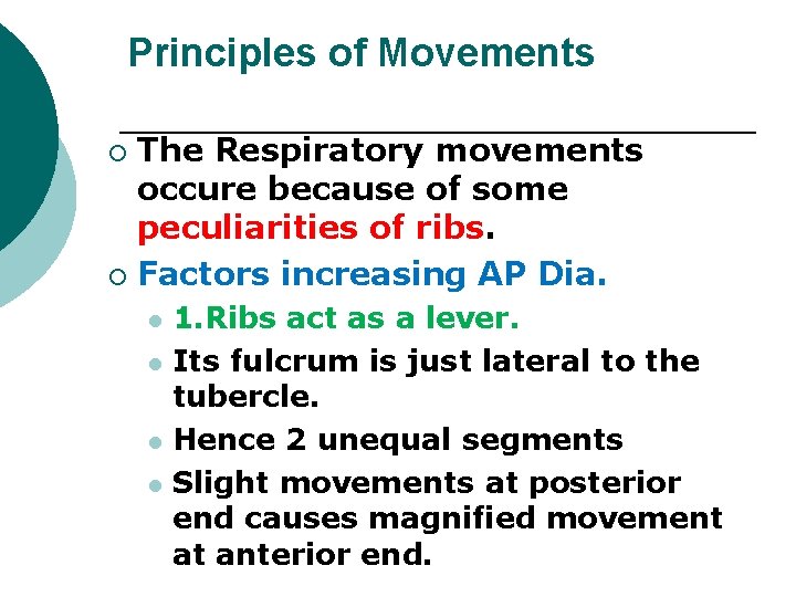 Principles of Movements The Respiratory movements occure because of some peculiarities of ribs. ¡