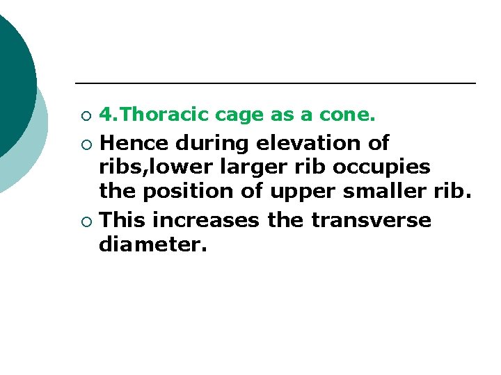 ¡ 4. Thoracic cage as a cone. Hence during elevation of ribs, lower larger