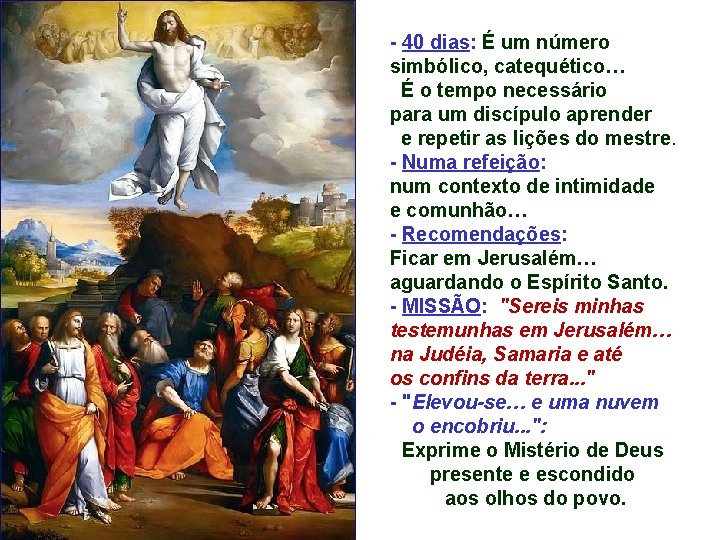 - 40 dias: É um número simbólico, catequético… É o tempo necessário para um