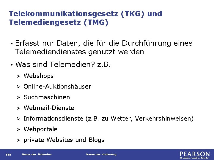 Telekommunikationsgesetz (TKG) und Telemediengesetz (TMG) • Erfasst nur Daten, die für die Durchführung eines