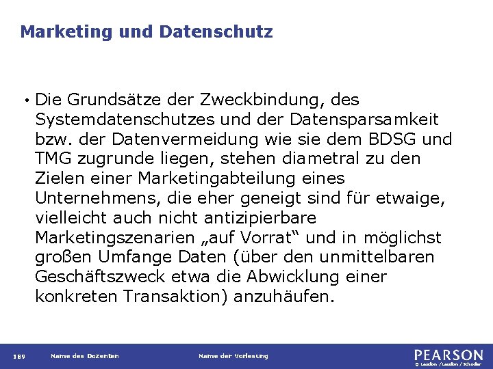 Marketing und Datenschutz • 189 Die Grundsätze der Zweckbindung, des Systemdatenschutzes und der Datensparsamkeit