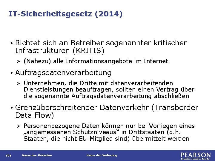 IT-Sicherheitsgesetz (2014) • Richtet sich an Betreiber sogenannter kritischer Infrastrukturen (KRITIS) Ø • Auftragsdatenverarbeitung