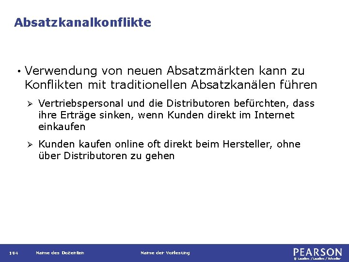 Absatzkanalkonflikte • 194 Verwendung von neuen Absatzmärkten kann zu Konflikten mit traditionellen Absatzkanälen führen