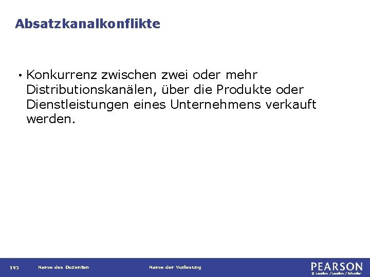 Absatzkanalkonflikte • 195 Konkurrenz zwischen zwei oder mehr Distributionskanälen, über die Produkte oder Dienstleistungen