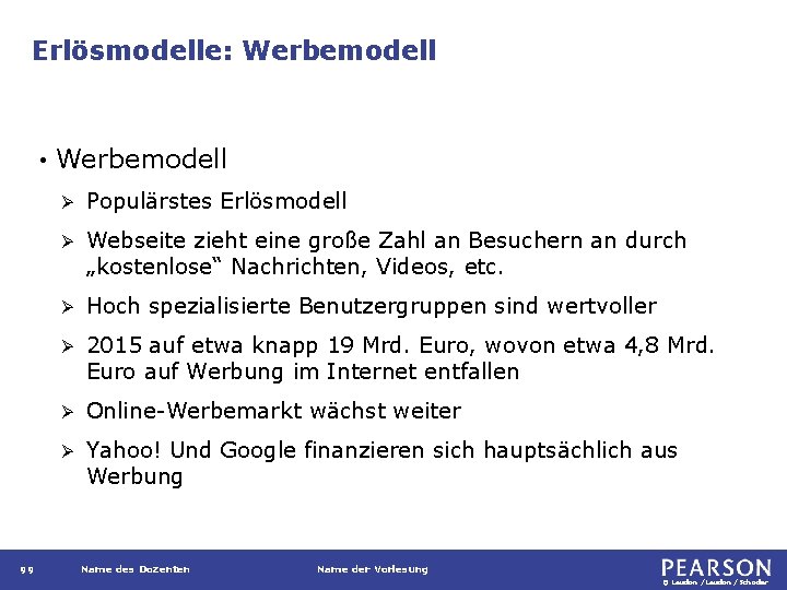 Erlösmodelle: Werbemodell • 99 Werbemodell Ø Populärstes Erlösmodell Ø Webseite zieht eine große Zahl