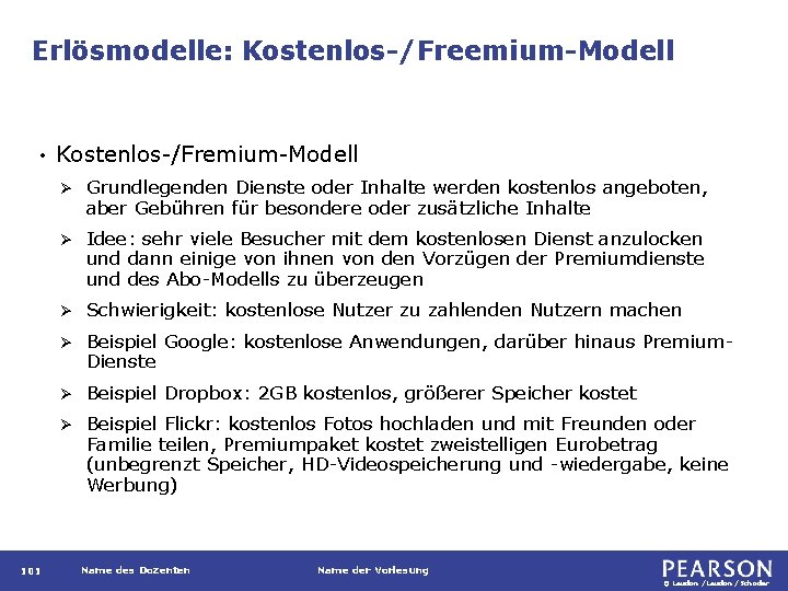 Erlösmodelle: Kostenlos-/Freemium-Modell • 101 Kostenlos-/Fremium-Modell Ø Grundlegenden Dienste oder Inhalte werden kostenlos angeboten, aber