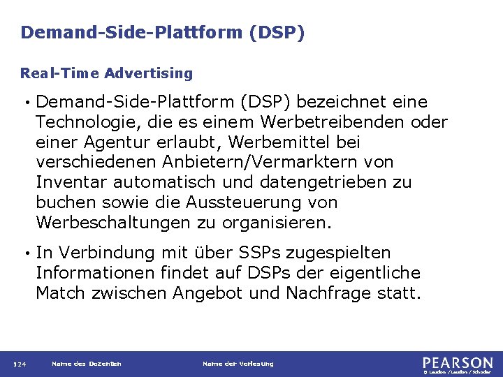 Demand-Side-Plattform (DSP) Real-Time Advertising • Demand-Side-Plattform (DSP) bezeichnet eine Technologie, die es einem Werbetreibenden