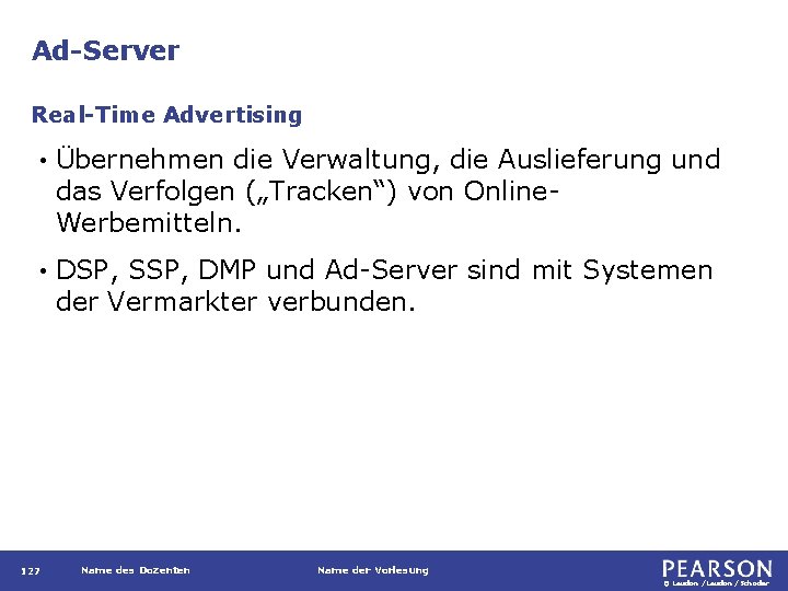 Ad-Server Real-Time Advertising • Übernehmen die Verwaltung, die Auslieferung und das Verfolgen („Tracken“) von