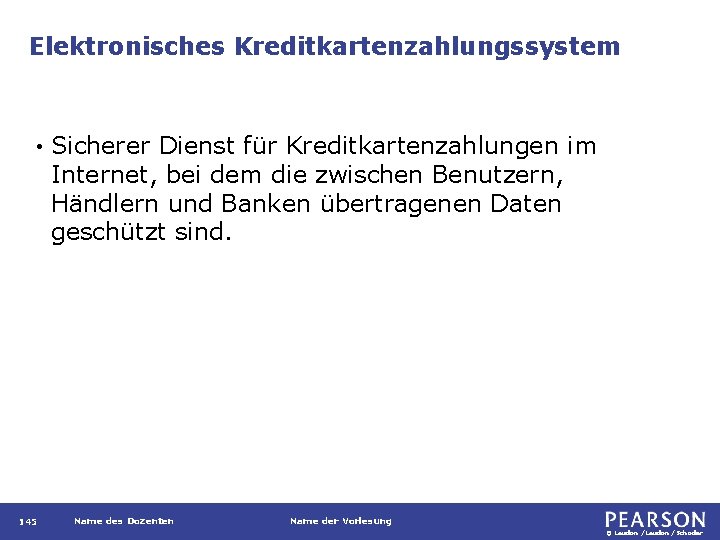 Elektronisches Kreditkartenzahlungssystem • 145 Sicherer Dienst für Kreditkartenzahlungen im Internet, bei dem die zwischen