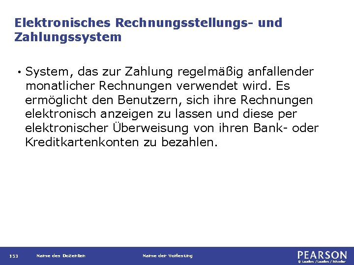 Elektronisches Rechnungsstellungs- und Zahlungssystem • 153 System, das zur Zahlung regelmäßig anfallender monatlicher Rechnungen