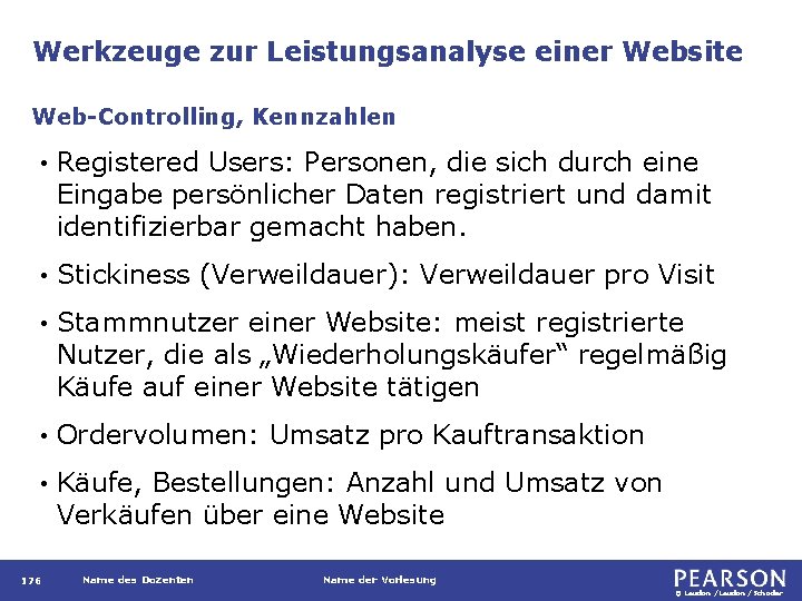 Werkzeuge zur Leistungsanalyse einer Website Web-Controlling, Kennzahlen • Registered Users: Personen, die sich durch