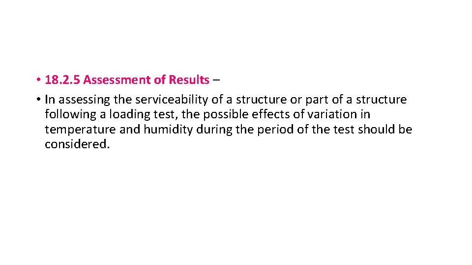  • 18. 2. 5 Assessment of Results – • In assessing the serviceability