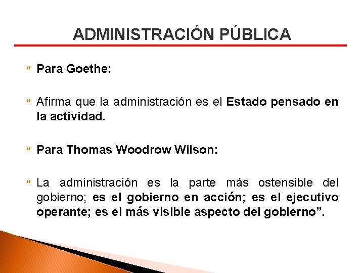 ADMINISTRACIÓN PÚBLICA Para Goethe: Afirma que la administración es el Estado pensado en la
