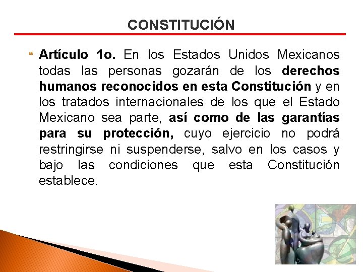 CONSTITUCIÓN Artículo 1 o. En los Estados Unidos Mexicanos todas las personas gozarán de