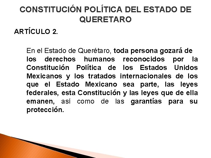 CONSTITUCIÓN POLÍTICA DEL ESTADO DE QUERETARO ARTÍCULO 2. En el Estado de Querétaro, toda