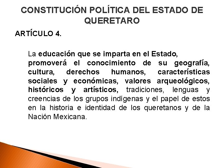 CONSTITUCIÓN POLÍTICA DEL ESTADO DE QUERETARO ARTÍCULO 4. La educación que se imparta en