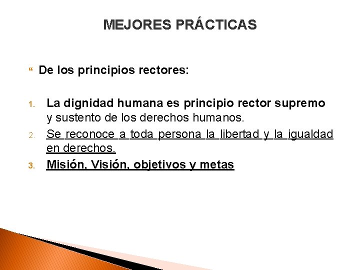 MEJORES PRÁCTICAS 1. 2. 3. De los principios rectores: La dignidad humana es principio