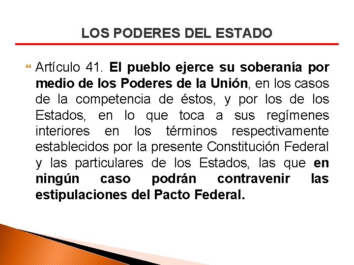 LOS PODERES DEL ESTADO Artículo 41. El pueblo ejerce su soberanía por medio de