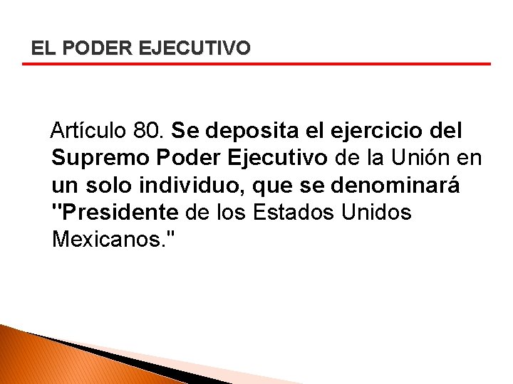 EL PODER EJECUTIVO Artículo 80. Se deposita el ejercicio del Supremo Poder Ejecutivo de