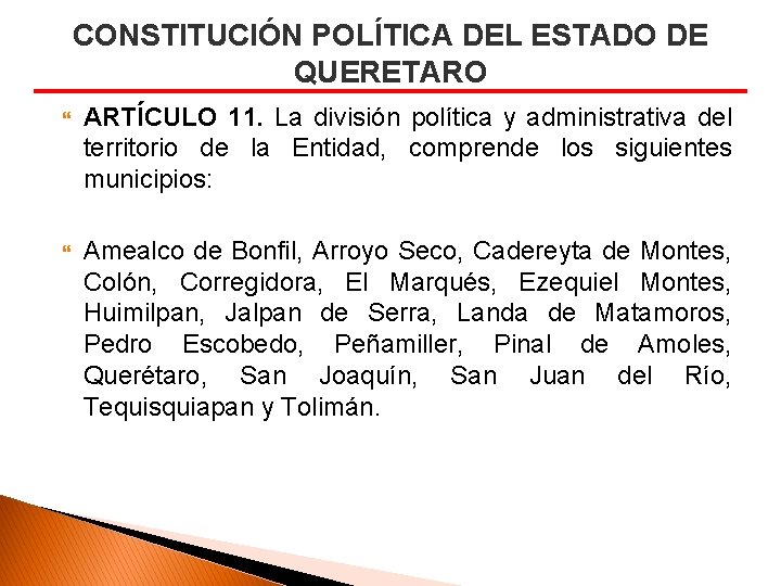 CONSTITUCIÓN POLÍTICA DEL ESTADO DE QUERETARO ARTÍCULO 11. La división política y administrativa del