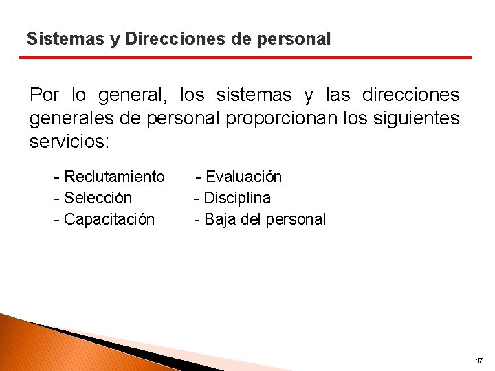 Sistemas y Direcciones de personal Por lo general, los sistemas y las direcciones generales