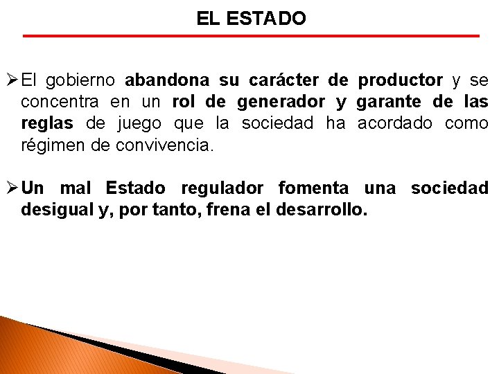 EL ESTADO Ø El gobierno abandona su carácter de productor y se concentra en