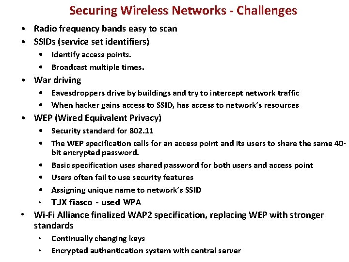 Securing Wireless Networks - Challenges • Radio frequency bands easy to scan • SSIDs