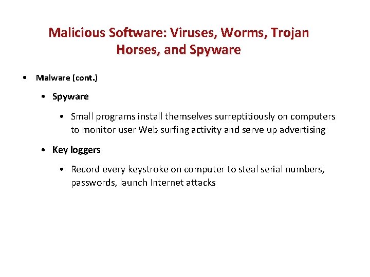 Malicious Software: Viruses, Worms, Trojan Horses, and Spyware • Malware (cont. ) • Spyware