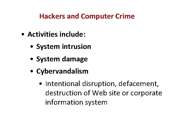 Hackers and Computer Crime • Activities include: • System intrusion • System damage •