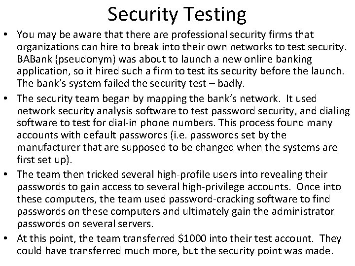 Security Testing • You may be aware that there are professional security firms that
