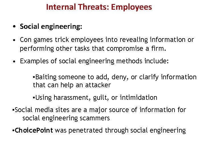 Internal Threats: Employees • Social engineering: • Con games trick employees into revealing information