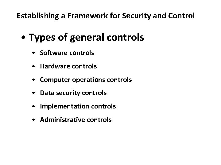 Establishing a Framework for Security and Control • Types of general controls • Software