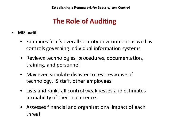 Establishing a Framework for Security and Control The Role of Auditing • MIS audit