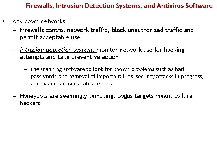 Firewalls, Intrusion Detection Systems, and Antivirus Software • Lock down networks – Firewalls control