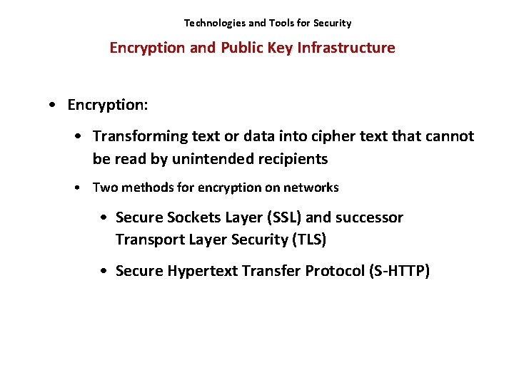 Technologies and Tools for Security Encryption and Public Key Infrastructure • Encryption: • Transforming